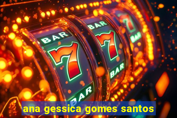 ana gessica gomes santos